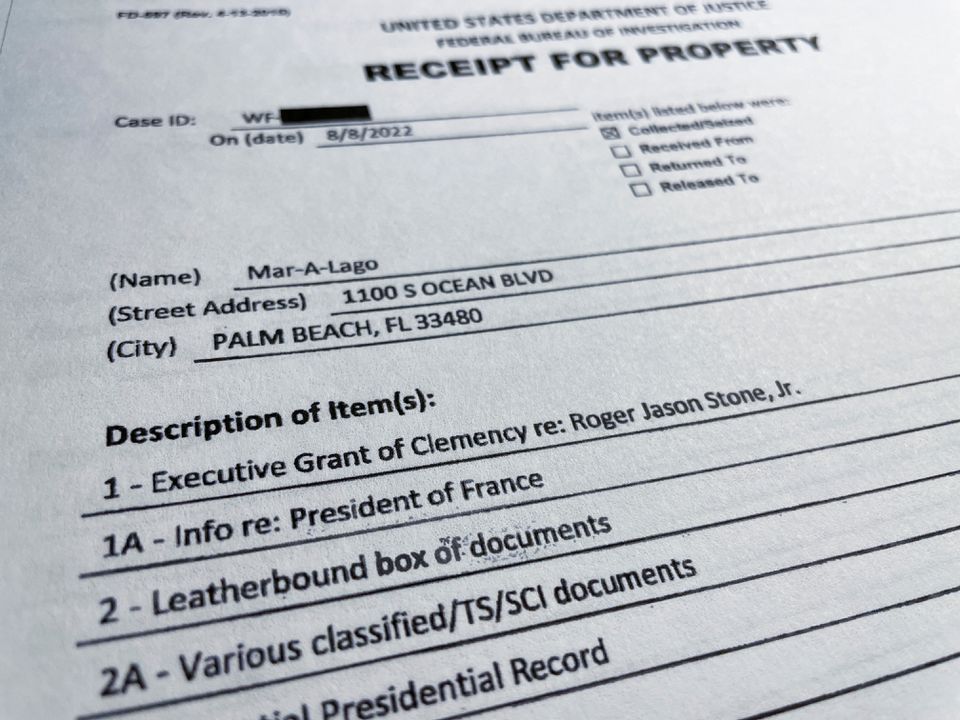An itemized receipt for and list of property seized in the execution of a search warrant by the FBI at former President Donald Trump's Mar-a-Lago estate shows items reading 'Info re: President of France' and 'Various Classified/TS/SCI documents' after being released by the U.S. District Court for the Southern District of Florida in West Palm Beach, Florida. (Reuters) An itemized receipt for and list of property seized in the execution of a search warrant by the FBI at former President Donald Trump's Mar-a-Lago estate shows items reading 'Info re: President of France' and 'Various Classified/TS/SCI documents' after being released by the U.S. District Court for the Southern District of Florida in West Palm Beach, Florida. (Reuters)